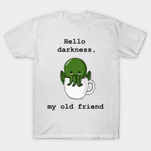 Hello darkness, my old friend - Cute Cthulhu T-Shirt